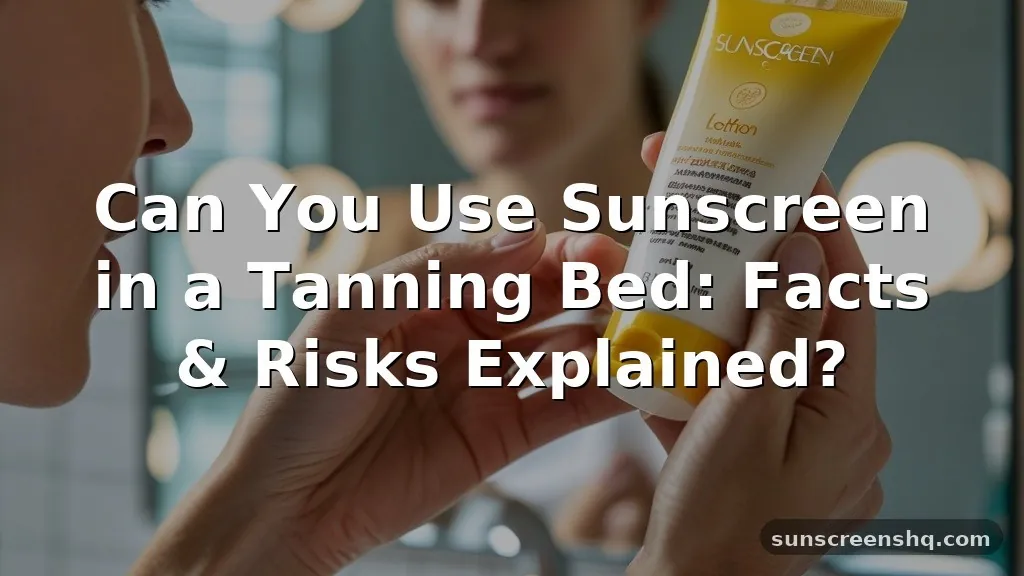 can you use sunscreen in a tanning bed